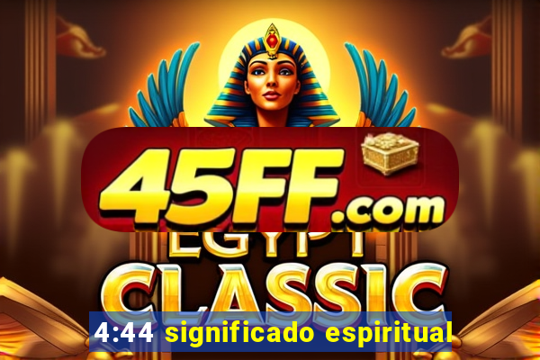4:44 significado espiritual
